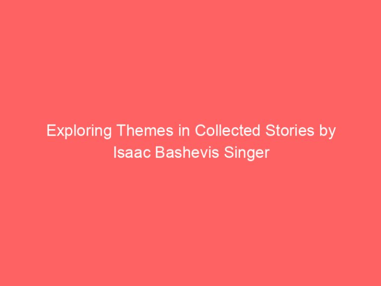 Exploring Themes in Collected Stories by Isaac Bashevis Singer