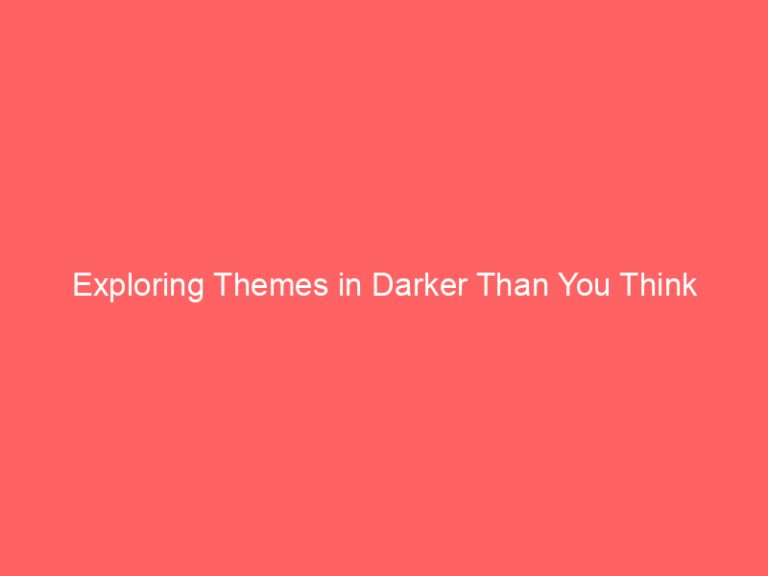 Exploring Themes in Darker Than You Think