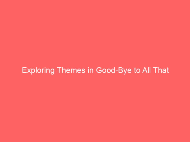 Exploring Themes in Good-Bye to All That