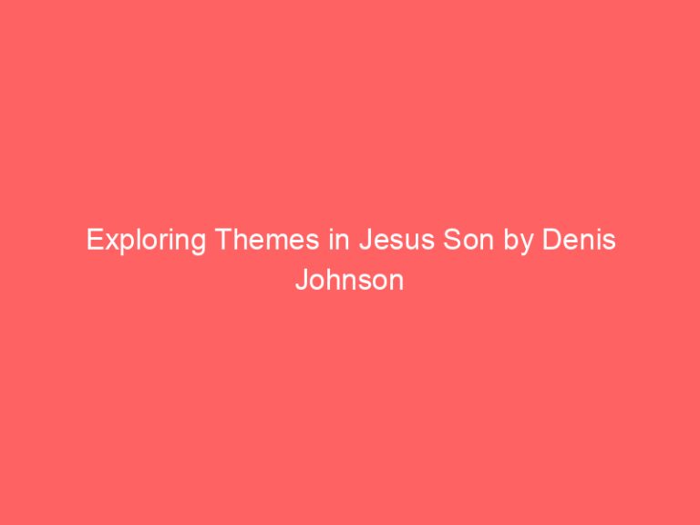 Exploring Themes in Jesus Son by Denis Johnson