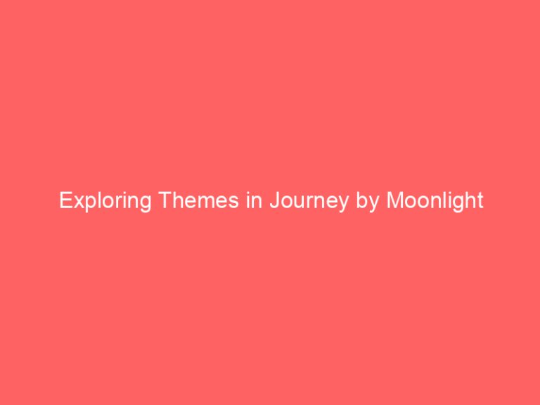 Exploring Themes in Journey by Moonlight