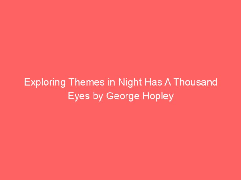 Exploring Themes in Night Has A Thousand Eyes by George Hopley