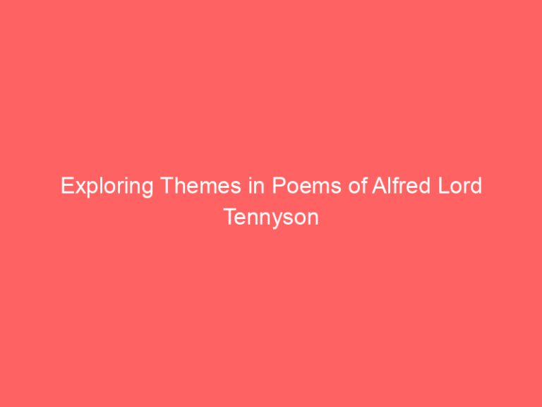 Exploring Themes in Poems of Alfred Lord Tennyson