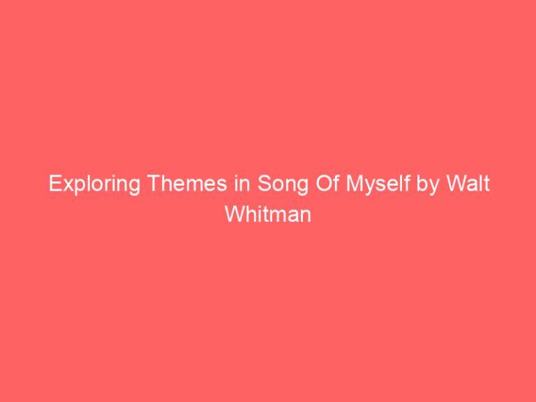 Exploring Themes in Song Of Myself by Walt Whitman