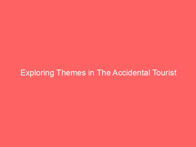 Exploring Themes in The Accidental Tourist