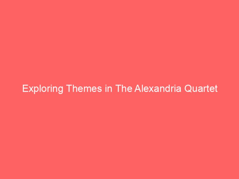Exploring Themes in The Alexandria Quartet