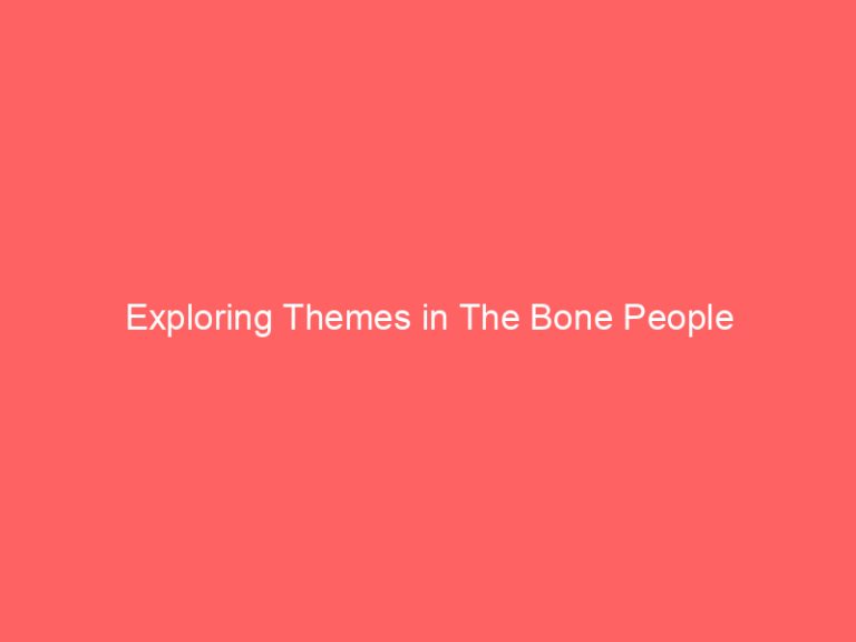 Exploring Themes in The Bone People