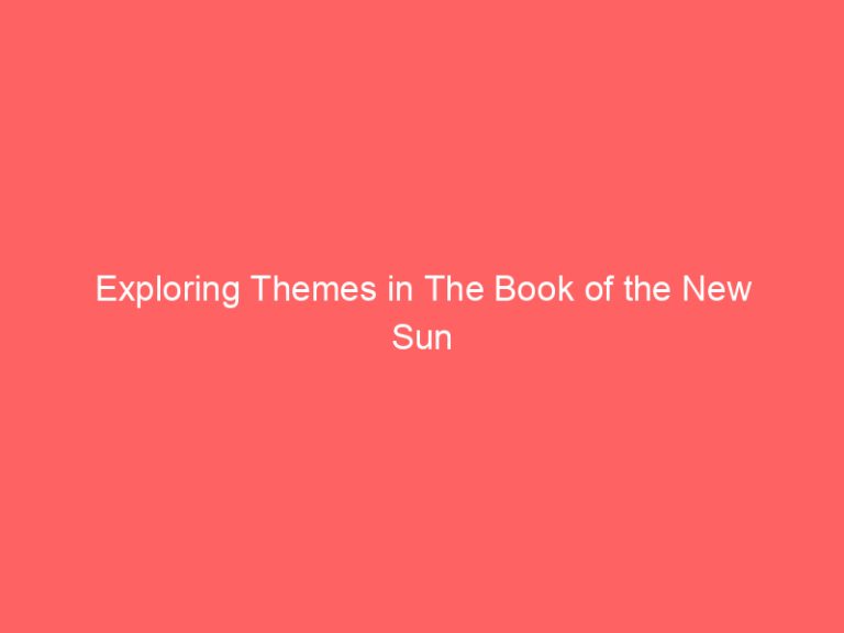 Exploring Themes in The Book of the New Sun