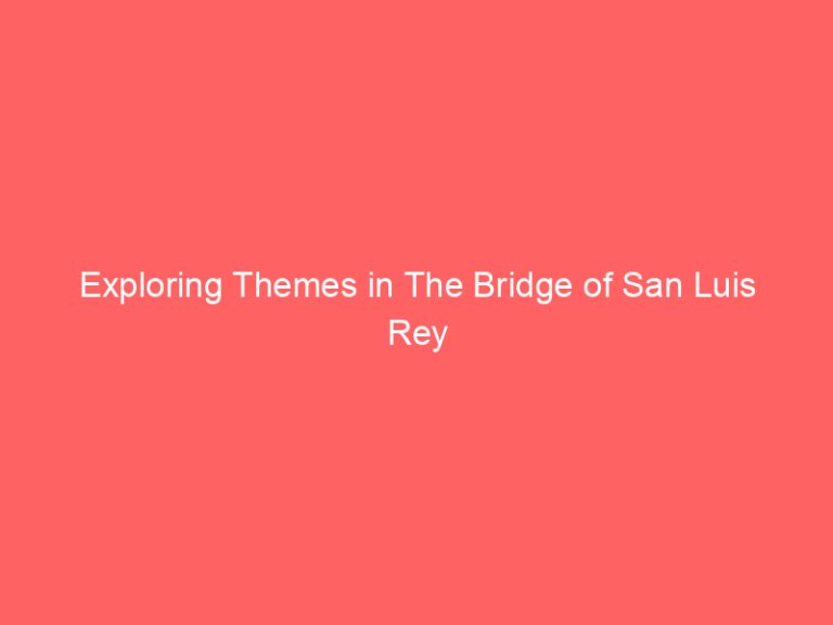 Exploring Themes in The Bridge of San Luis Rey
