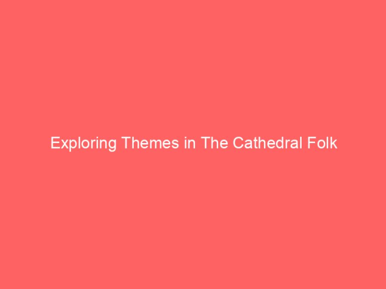 Exploring Themes in The Cathedral Folk