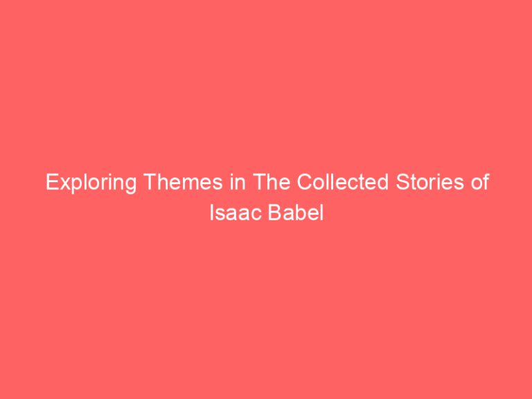Exploring Themes in The Collected Stories of Isaac Babel