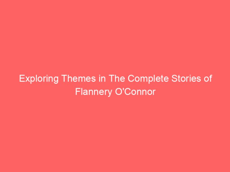 Exploring Themes in The Complete Stories of Flannery O’Connor