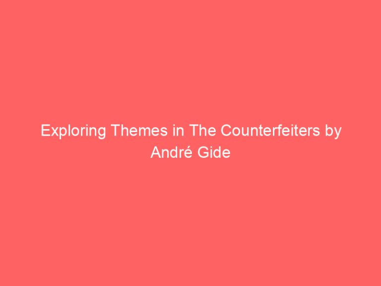 Exploring Themes in The Counterfeiters by André Gide