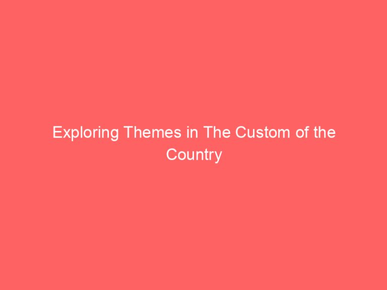 Exploring Themes in The Custom of the Country