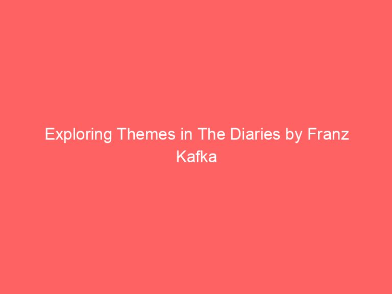 Exploring Themes in The Diaries by Franz Kafka