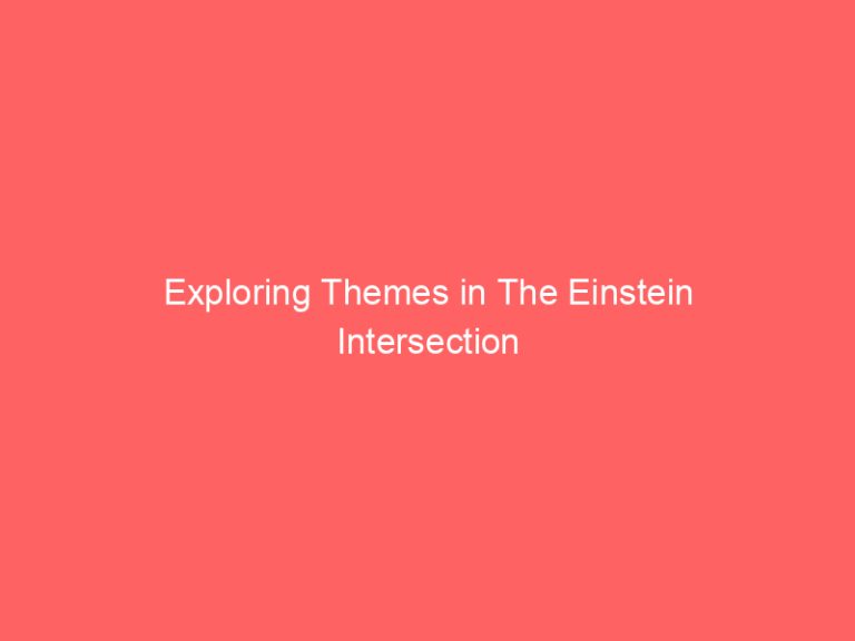 Exploring Themes in The Einstein Intersection