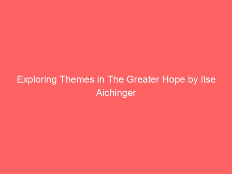 Exploring Themes in The Greater Hope by Ilse Aichinger