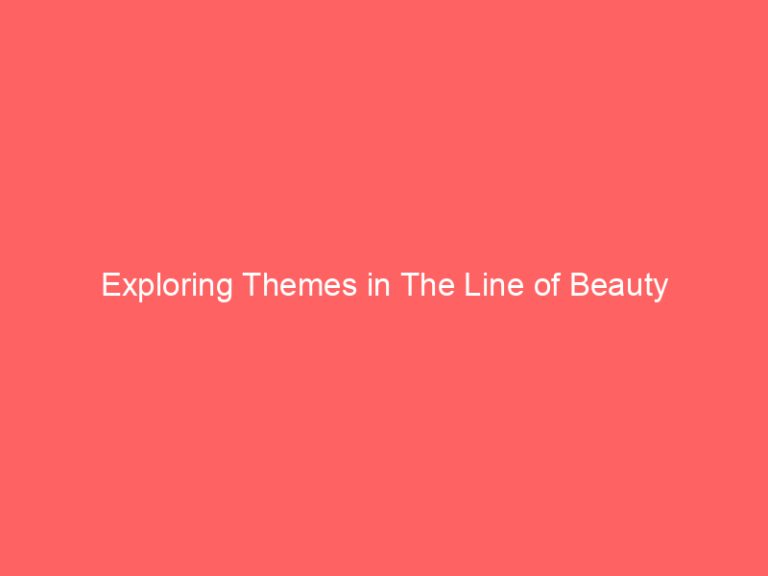 Exploring Themes in The Line of Beauty