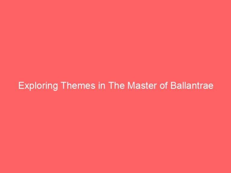 Exploring Themes in The Master of Ballantrae