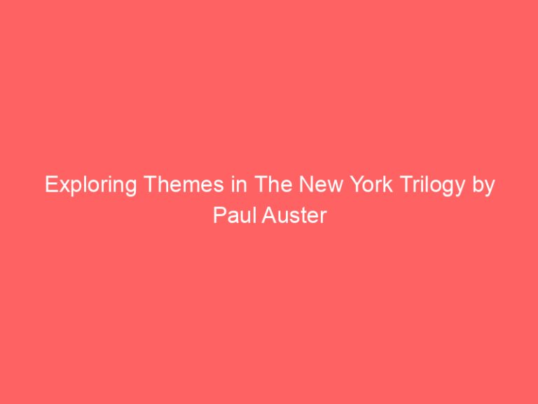 Exploring Themes in The New York Trilogy by Paul Auster