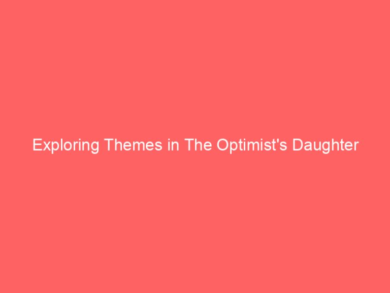 Exploring Themes in The Optimist’s Daughter