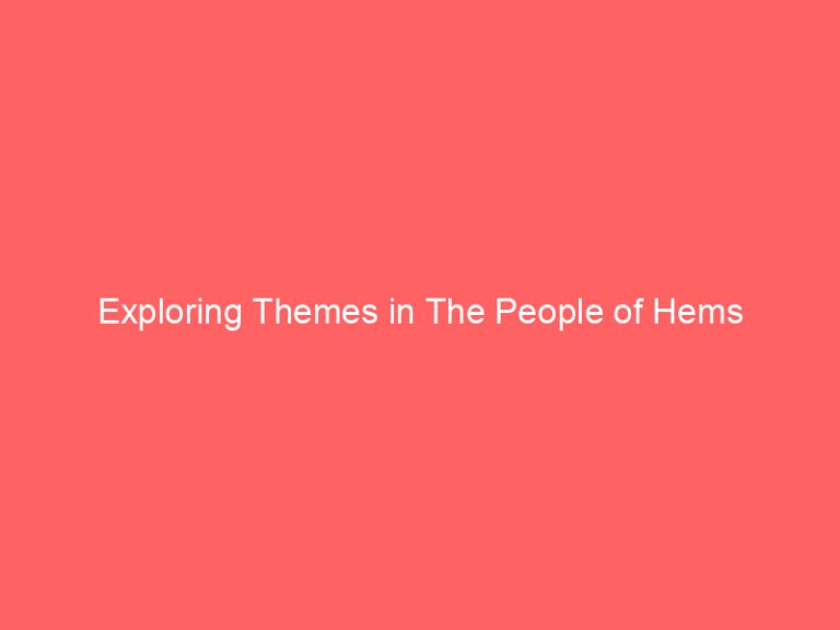 Exploring Themes in The People of Hems