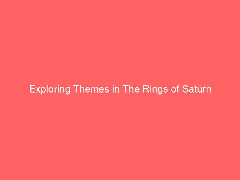 Exploring Themes in The Rings of Saturn