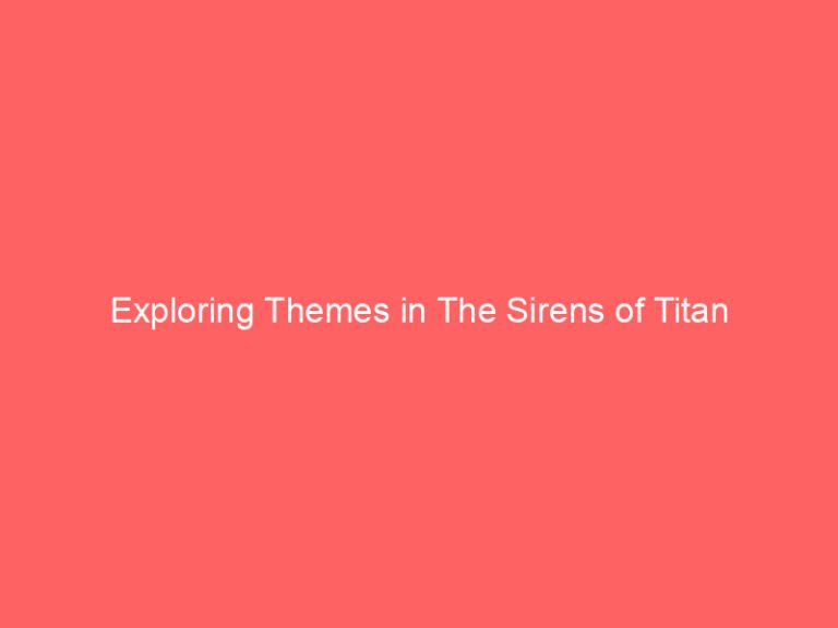Exploring Themes in The Sirens of Titan