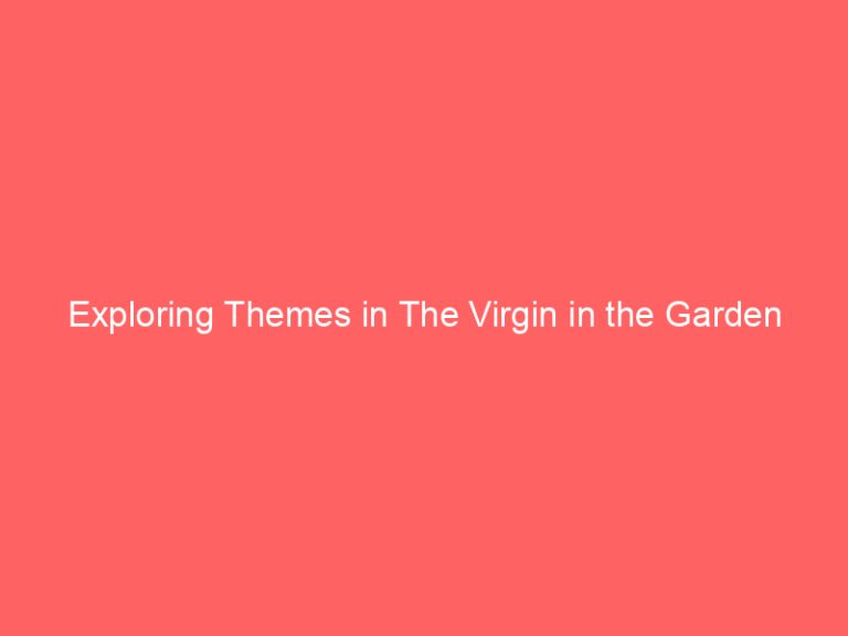 Exploring Themes in The Virgin in the Garden