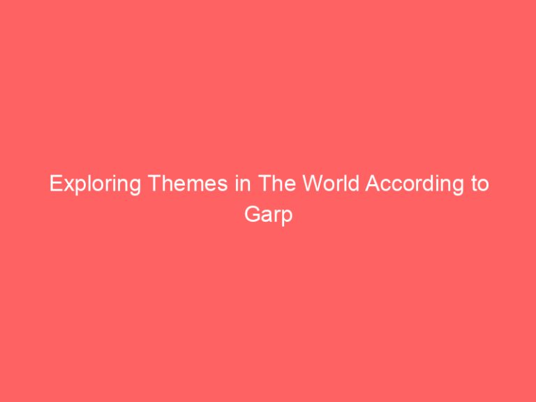 Exploring Themes in The World According to Garp