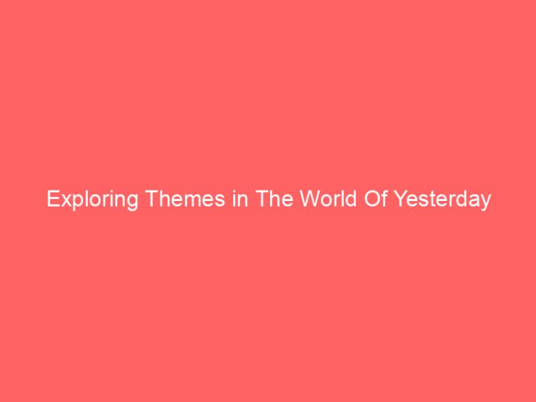 Exploring Themes in The World Of Yesterday