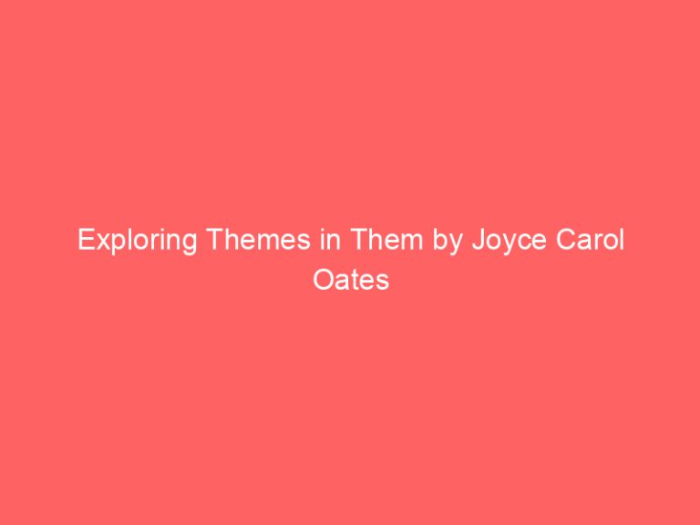 Exploring Themes in Them by Joyce Carol Oates
