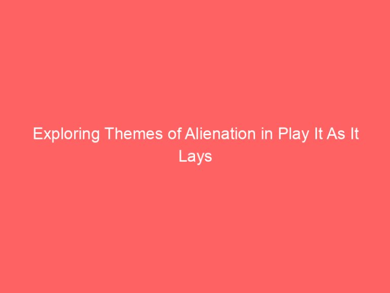 Exploring Themes of Alienation in Play It As It Lays