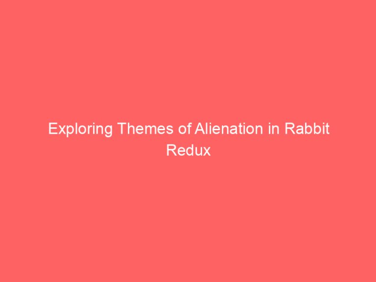 Exploring Themes of Alienation in Rabbit Redux