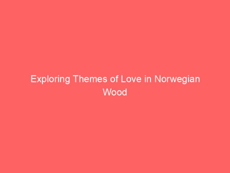 Exploring Themes of Love in Norwegian Wood