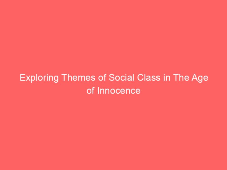 Exploring Themes of Social Class in The Age of Innocence