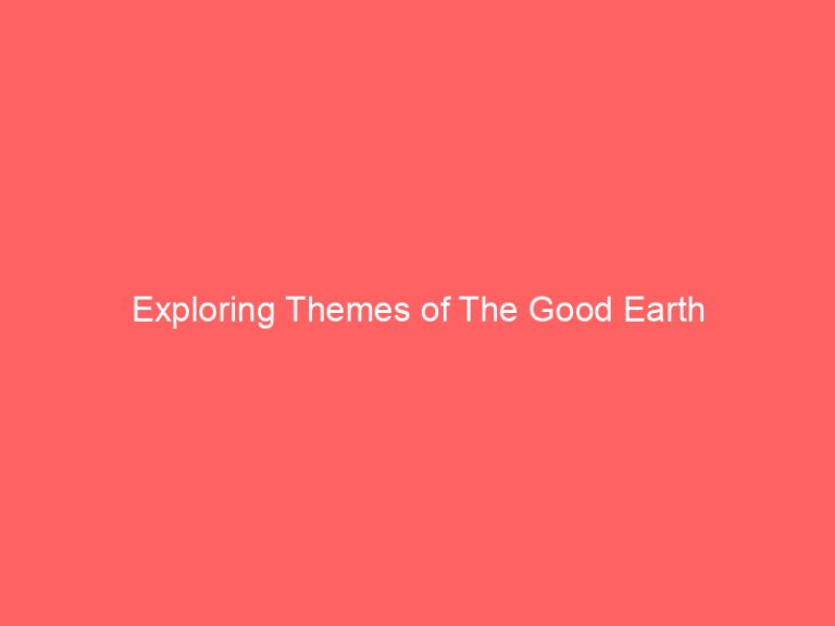 Exploring Themes of The Good Earth