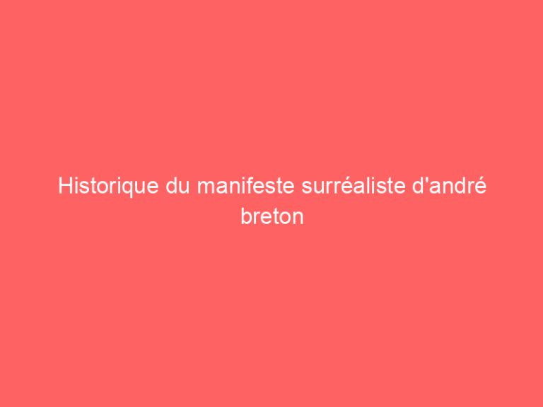 Historique du manifeste surréaliste d’andré breton