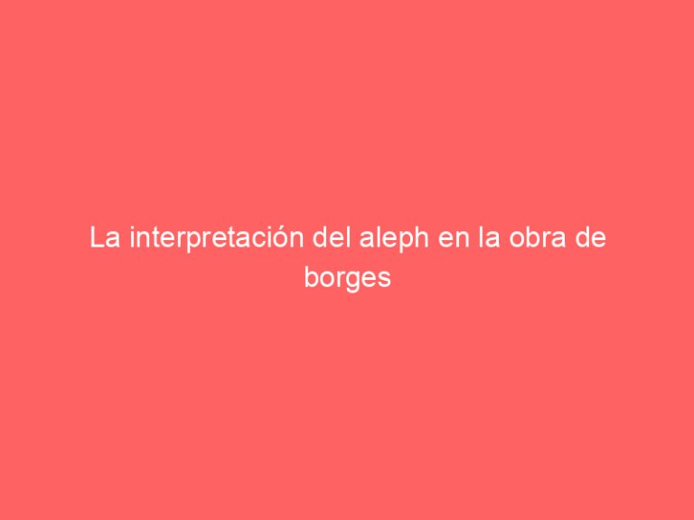 La interpretación del aleph en la obra de borges
