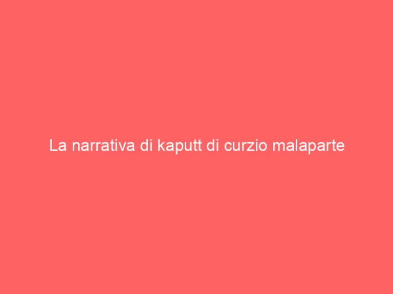 La narrativa di kaputt di curzio malaparte