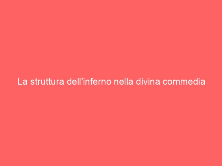 La struttura dell’inferno nella divina commedia