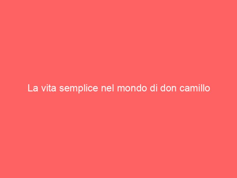La vita semplice nel mondo di don camillo