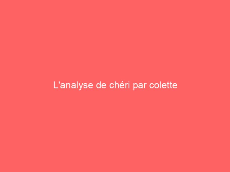 L’analyse de chéri par colette