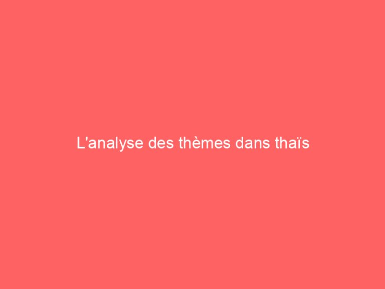 L’analyse des thèmes dans thaïs