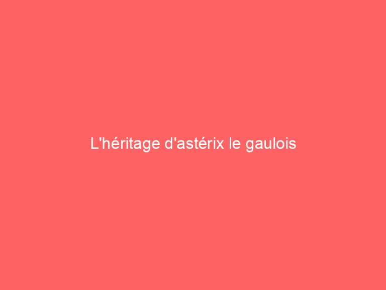 L’héritage d’astérix le gaulois