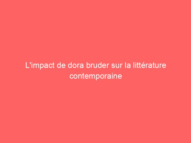 L’impact de dora bruder sur la littérature contemporaine
