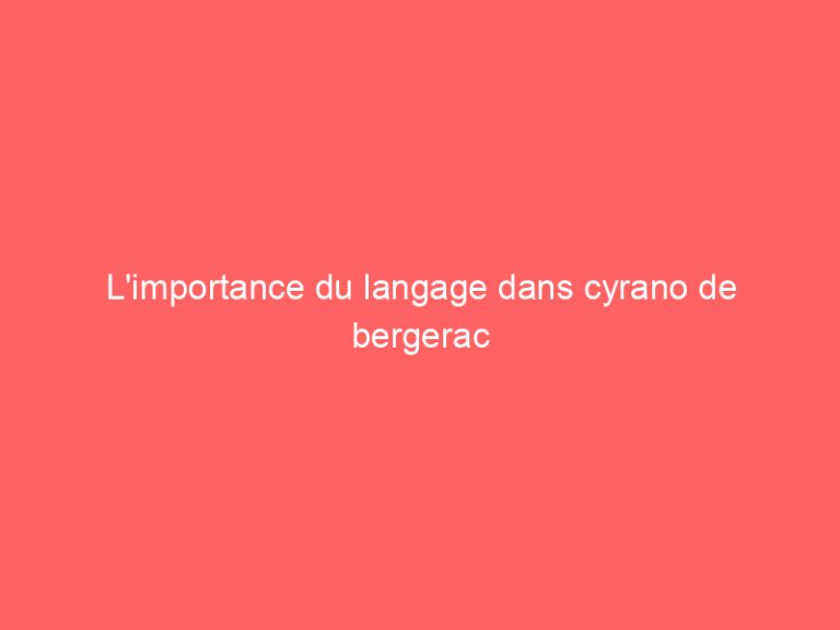 L’importance du langage dans cyrano de bergerac