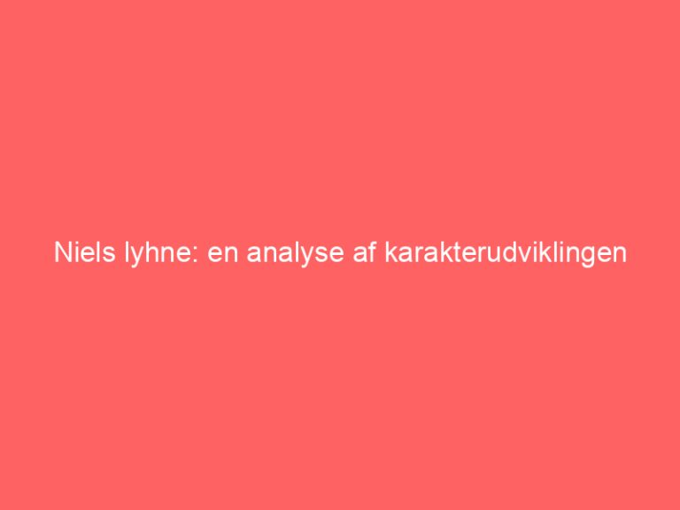 Niels lyhne: en analyse af karakterudviklingen