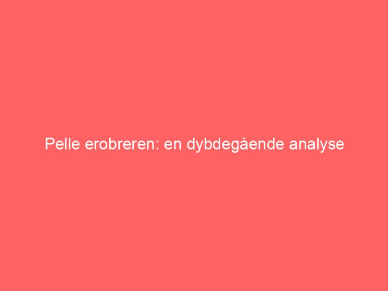 Pelle erobreren: en dybdegående analyse