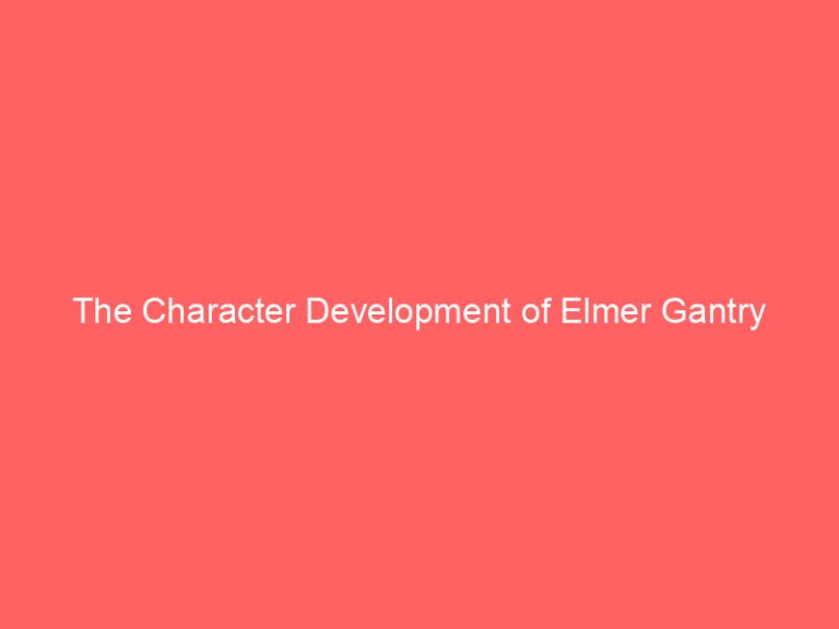 The Character Development of Elmer Gantry
